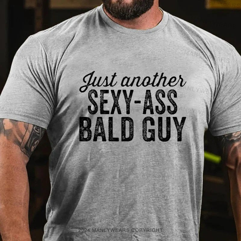 Just Another Sexy-Ass Bald Guy T-Shirt