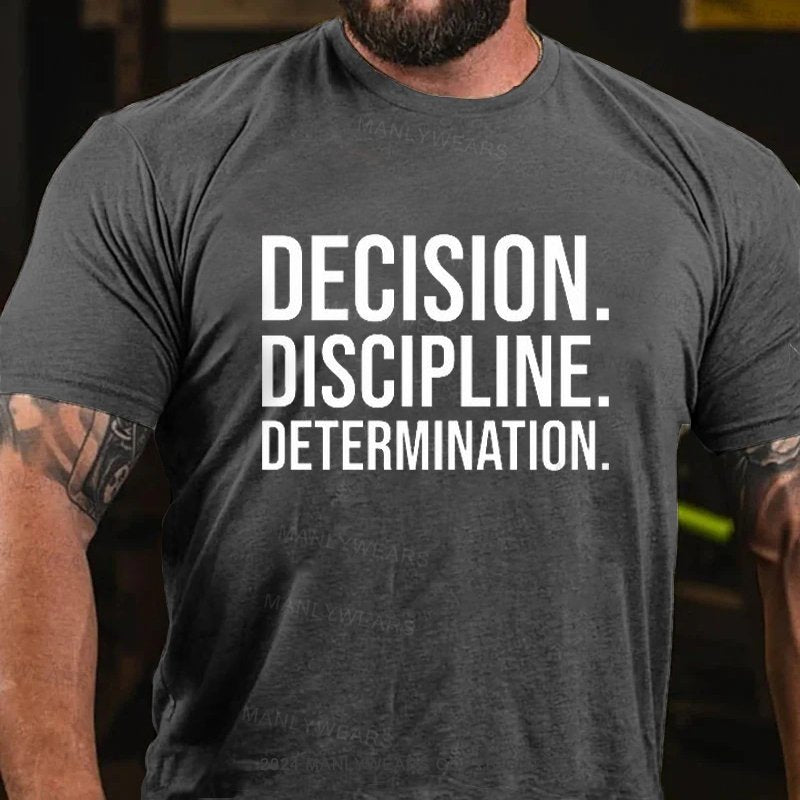 Decision. Discipline. Determination. T-Shirt