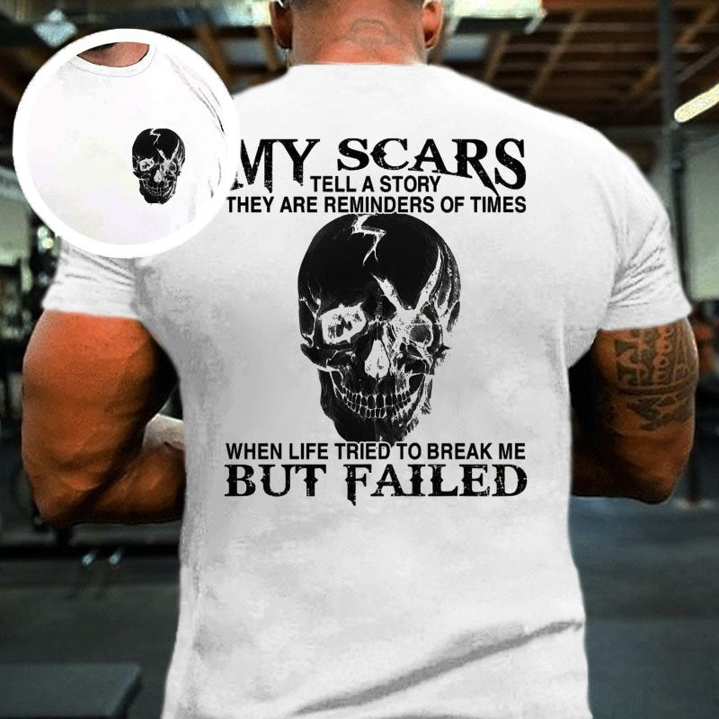 My Scars Tell A Story They Are Reminders Of When Life Tried To Break Me But Failed  Double-sided Print T-shirt