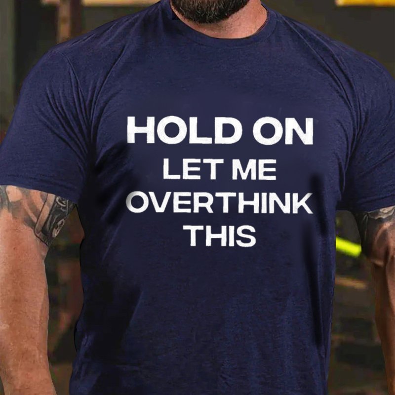 Hold On Let Me Overthink This T-Shirt