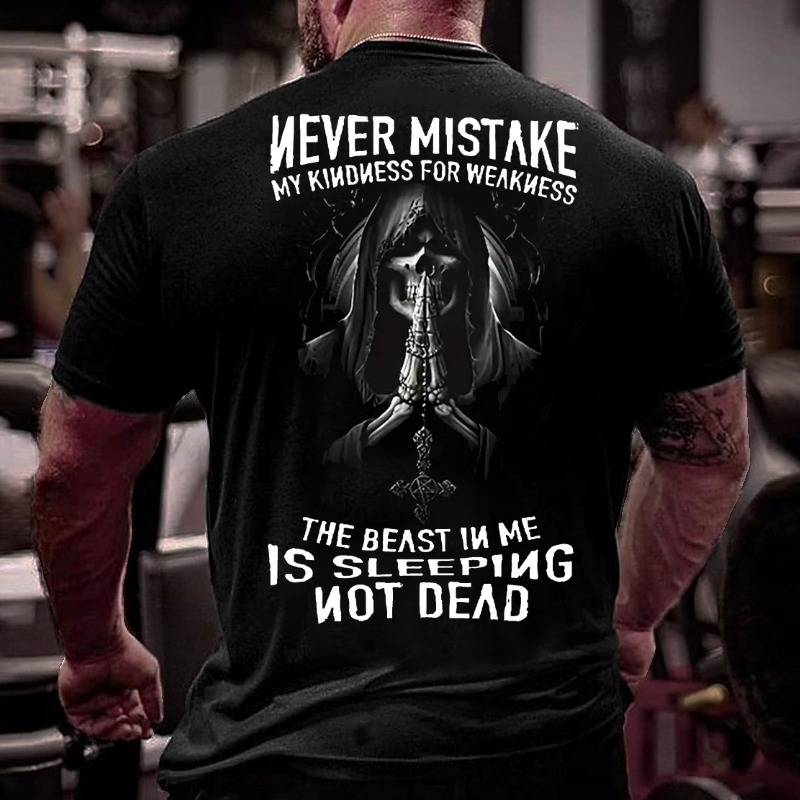 Never Mistake My Kindness For Weakness T-shirt