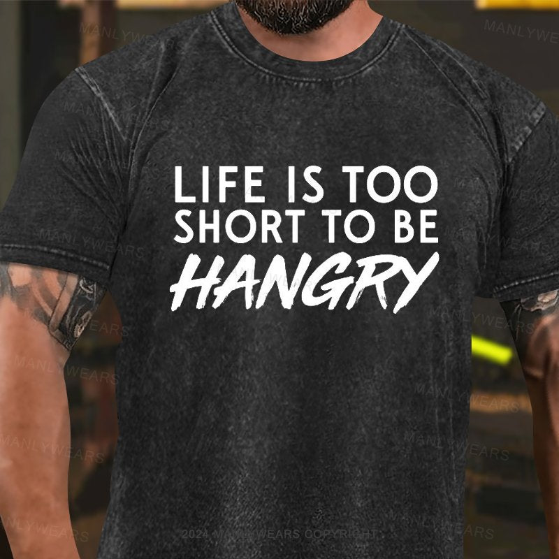 Life Is Too Short To Be Hangry Washed T-Shirt