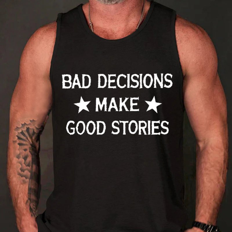 Bad Decisions Make Good Stories Tank Top