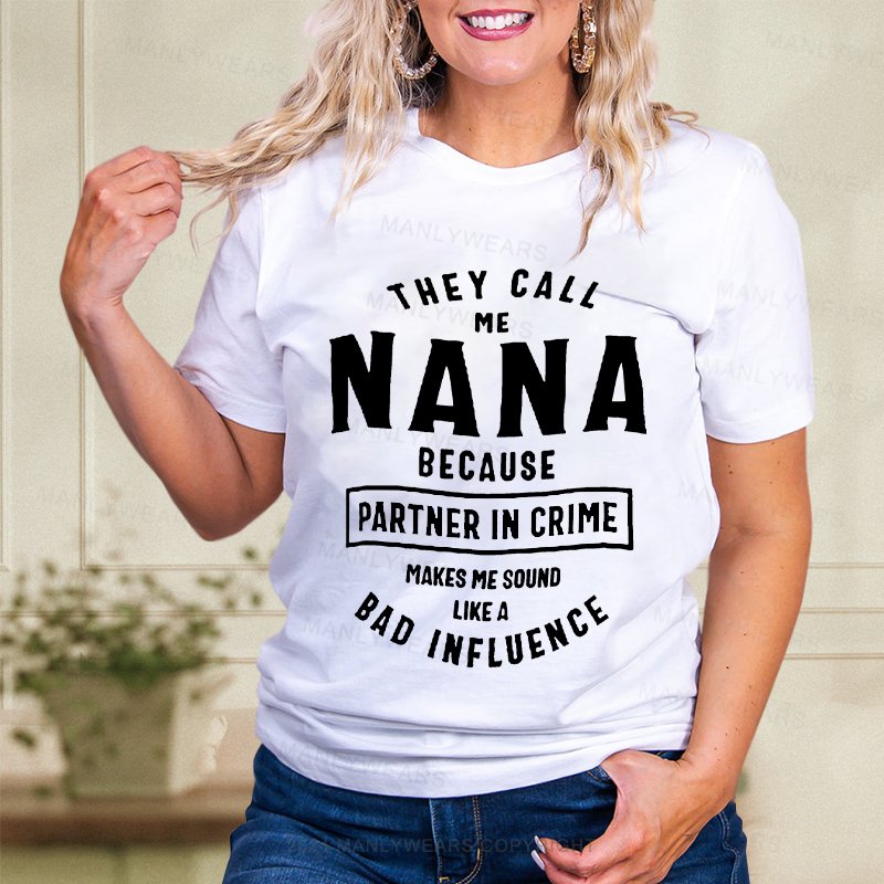 They Call Me Nana Because Partner In Crime Makes Me Sound Women T-Shirt