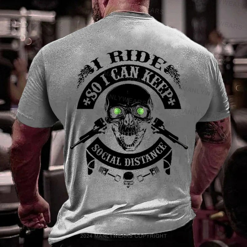 I Ride So I Can Keep Social Distance T-Shirt