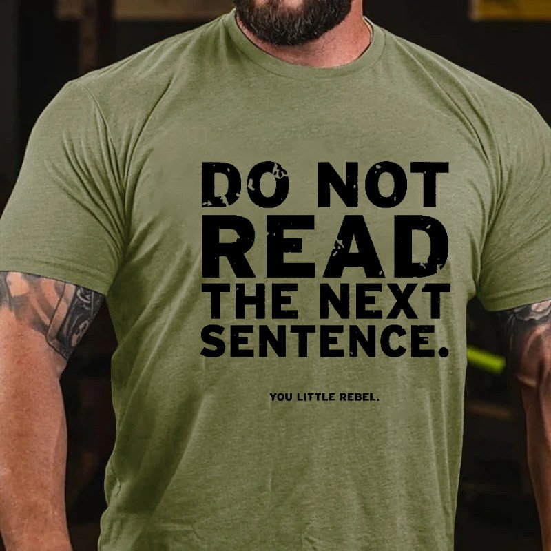 Do Not Read The Next Sentence You Little Rebel T-Shirt