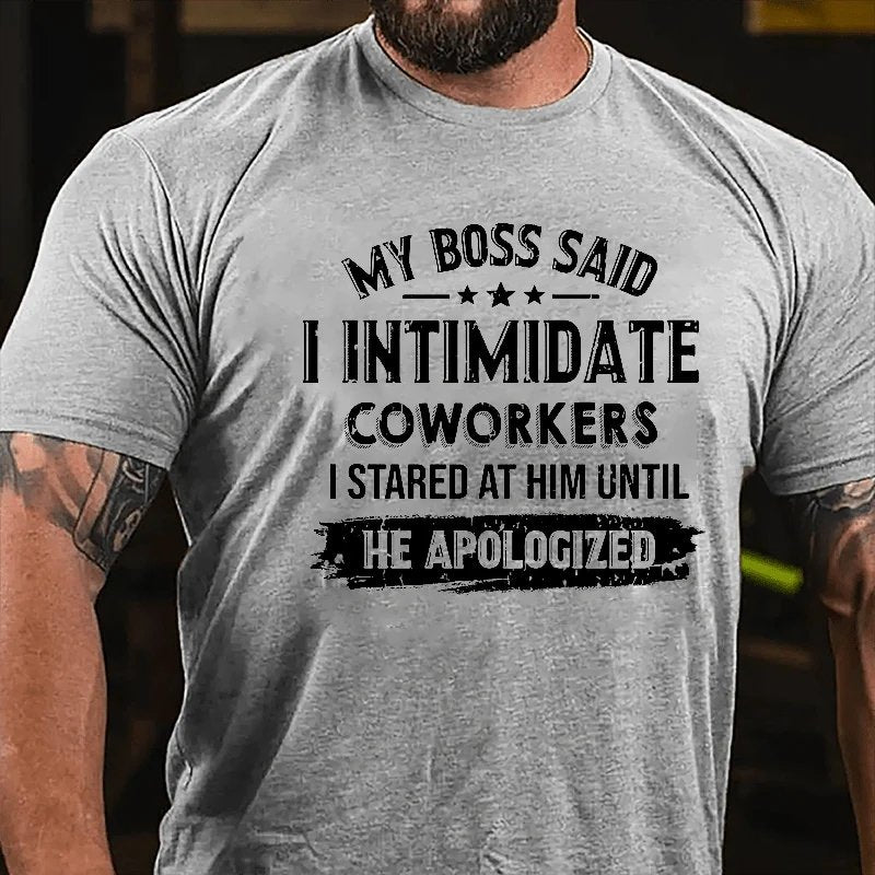 My Boss Said I Intimidate Coworkers I Stared At Him Until He Apologized T-shirt