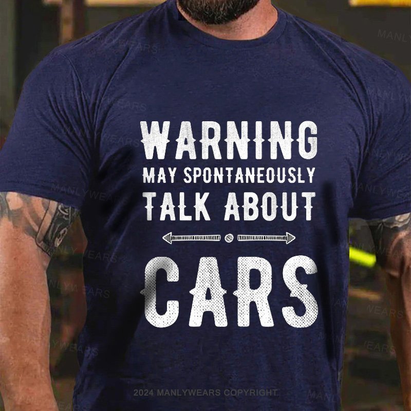 Warning May Spontaneously Talk About Cars T-Shirt