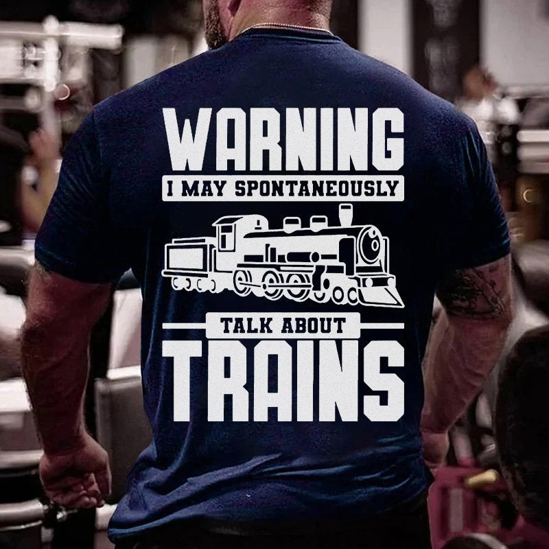Warning I May Spontaneously Talk About Trains T-Shirt