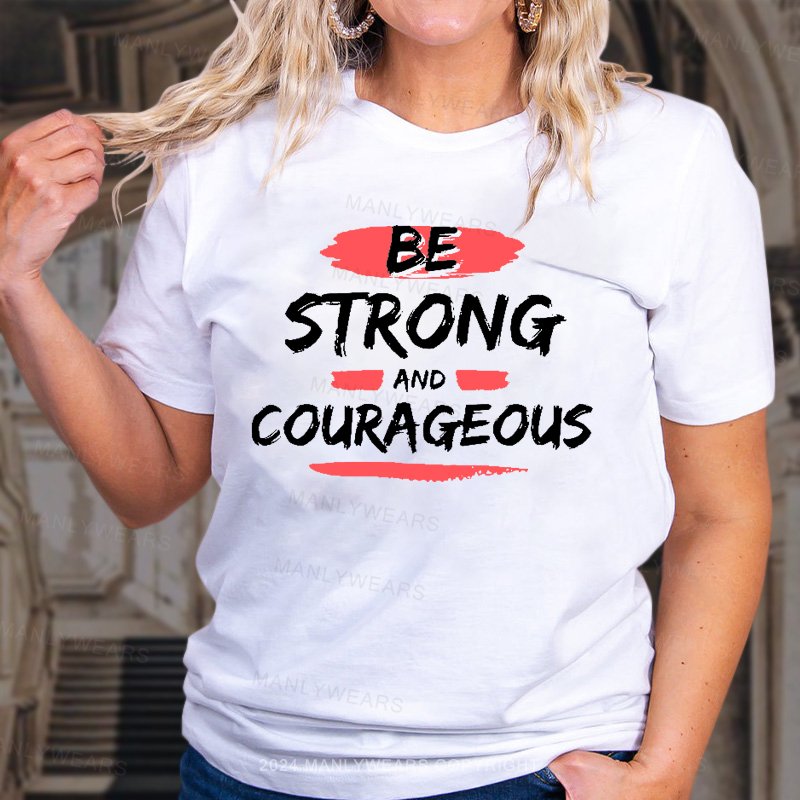 Be Strong And Courageous Joshua 1:9 T-Shirt