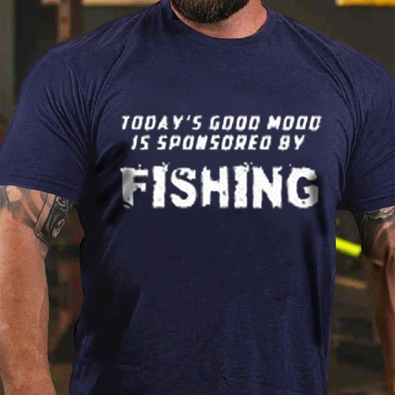 Today's Gdod Mood 15 5ponsored By Fishing T-Shirt