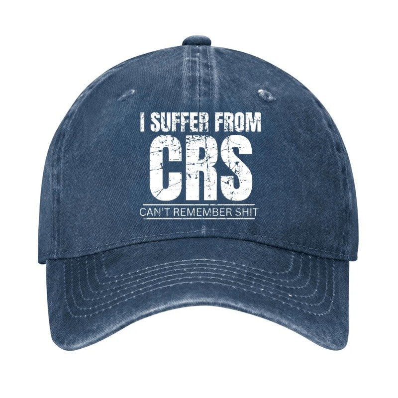 I Suffer From Crs Can Not Remember Shit Cap