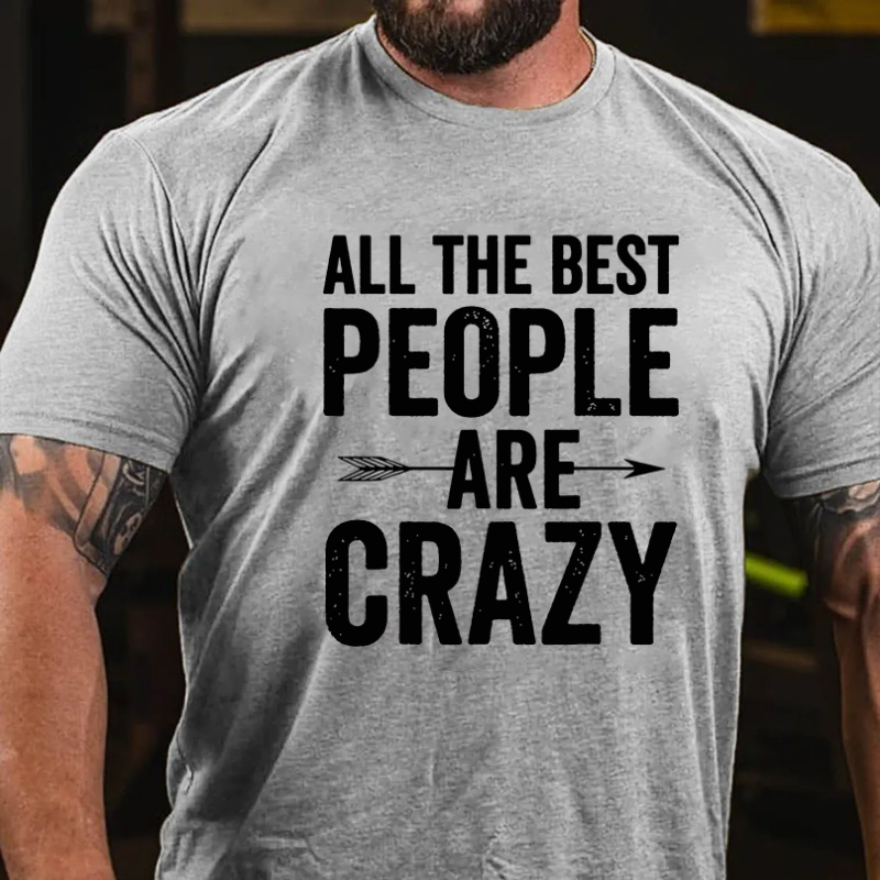 All The Best People Are Crazy Funny T-shirt