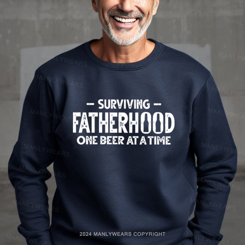 Surviving Fatherhood One Beer At A Time Sweatshirt