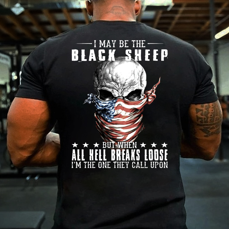 I Might Be The Black Sheep But When All Hell Break Loose T-shirt