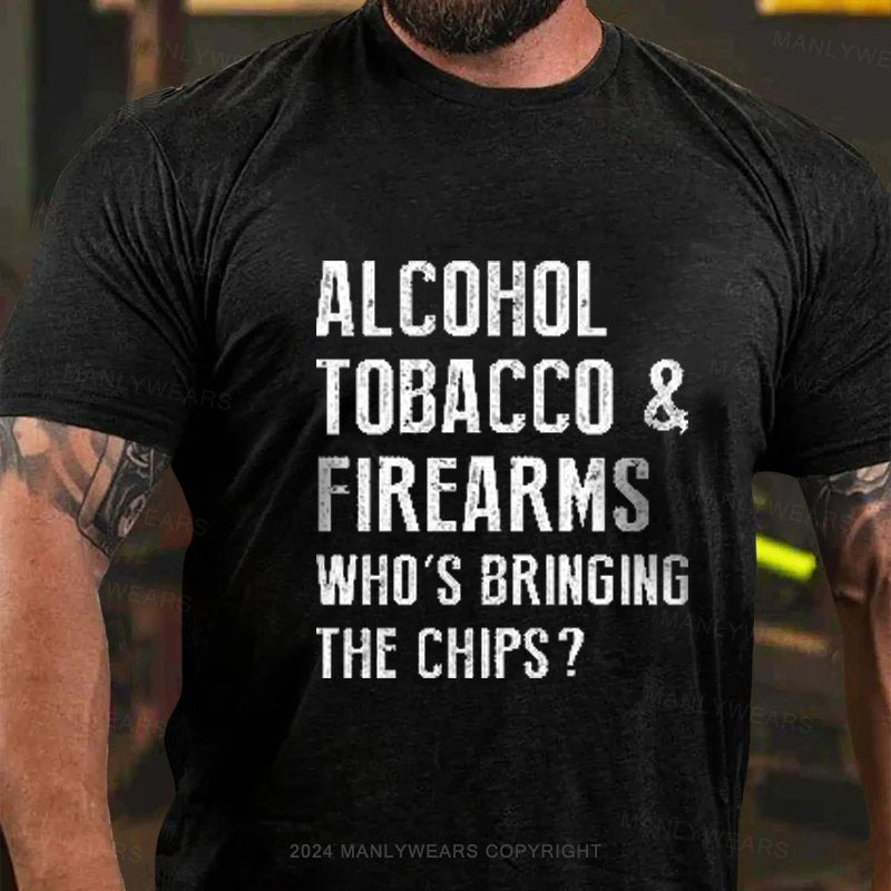 Alcohol Tobacco & Firearms Who's Bringing The Chips? T-Shirt