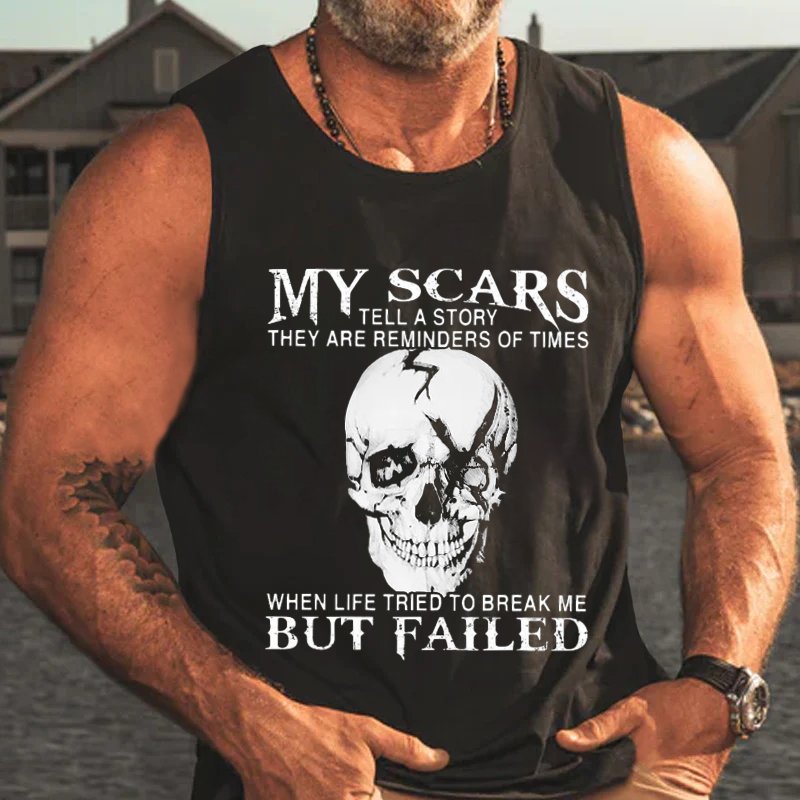 My Scars Tell A Story They Are Reminders Of Times When Life Triedto Break Me But Failed Tank Top