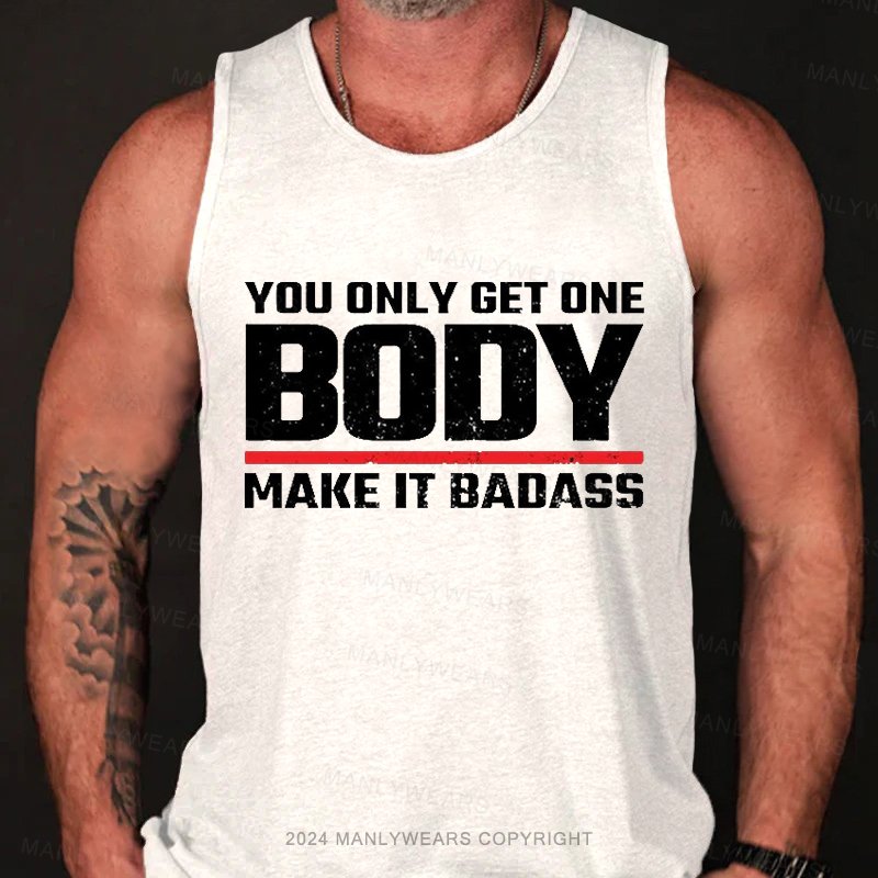 You Only Get One Body Make It Badass Tank Top