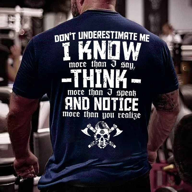 Don't Underestimate Me I Know More Than I Say Think More Than I Speak And Notice More Than You Realise T-shirt