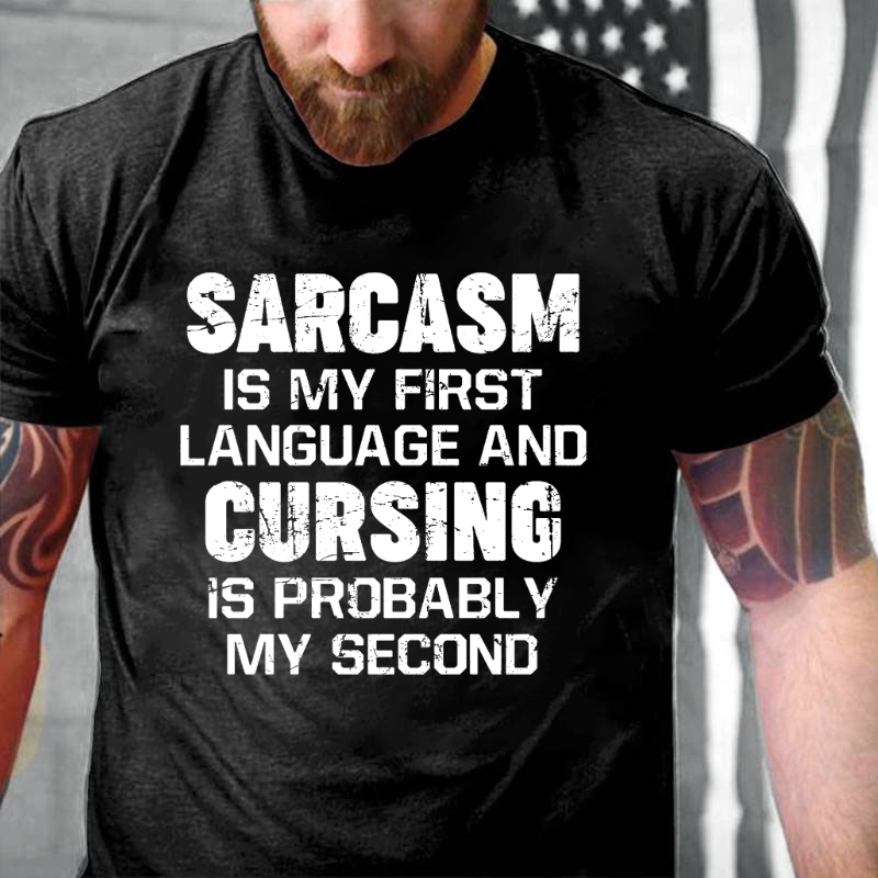 Sarcasm Is My First Language Funny Sarcastic Saying T-shirt