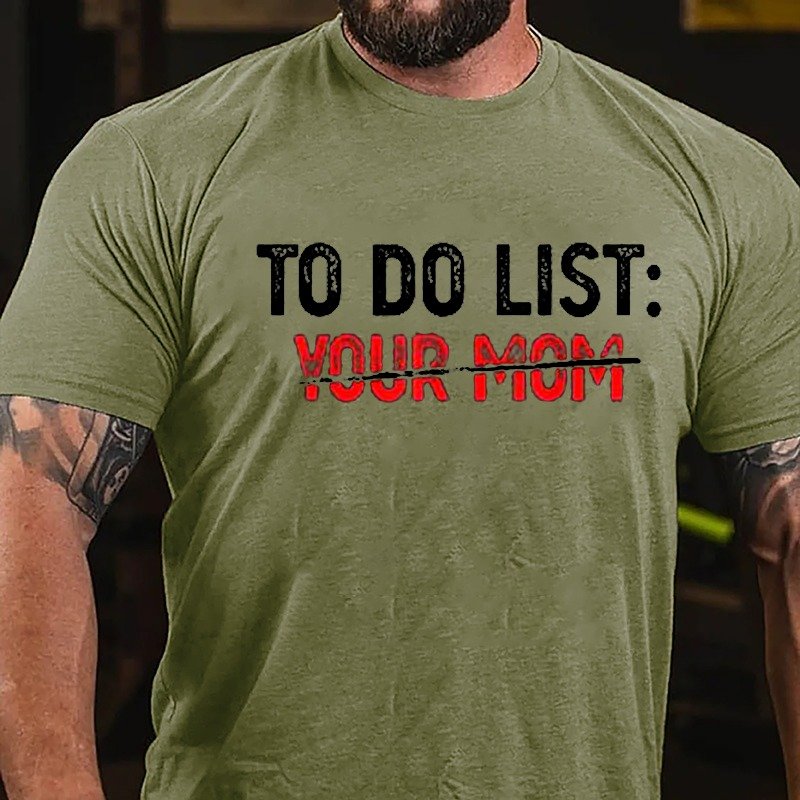 To Do List Your Mom T-shirt