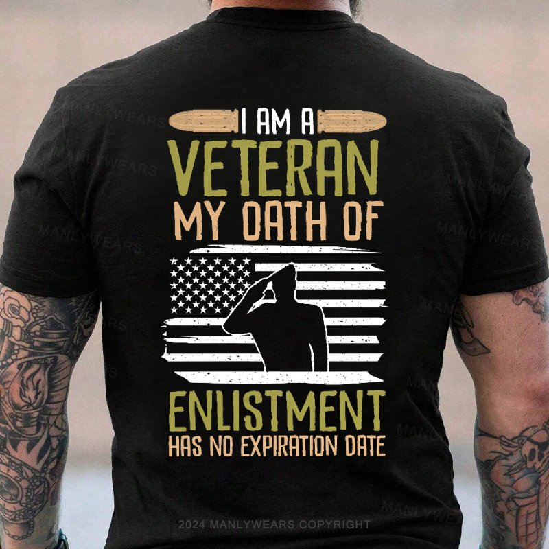 I Am A Veteran My Oath Of Enlistment Has No Expiration Date T-Shirt