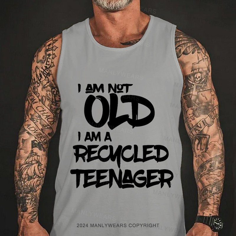 I Am Not Old I Am A Recmcled Teenager Tank Top