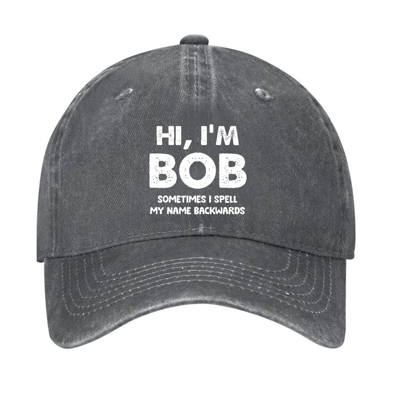 Hi I'm Bob Sometimes I Spell My Name Backwards Cap