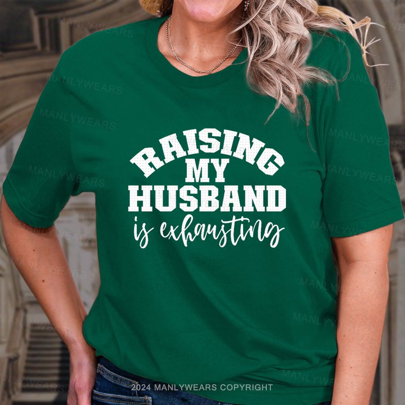Raising My Husband T-Shirt