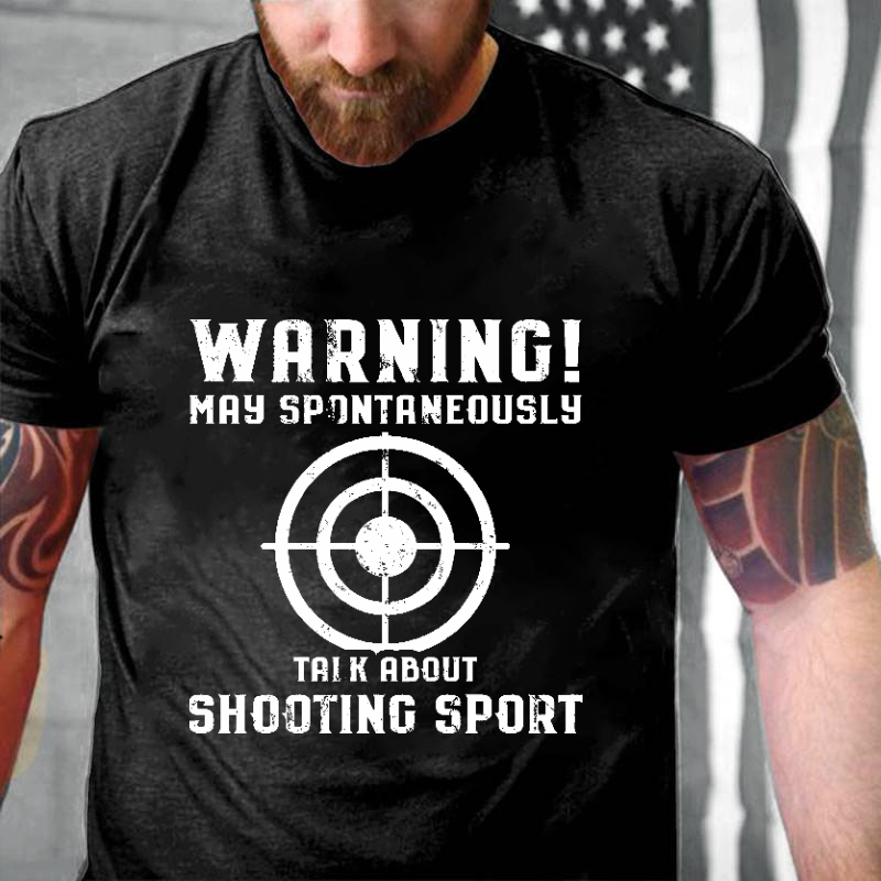 Warning May Spontaneously Talk About Shooting Sport Funny Shooting Print T-shirt