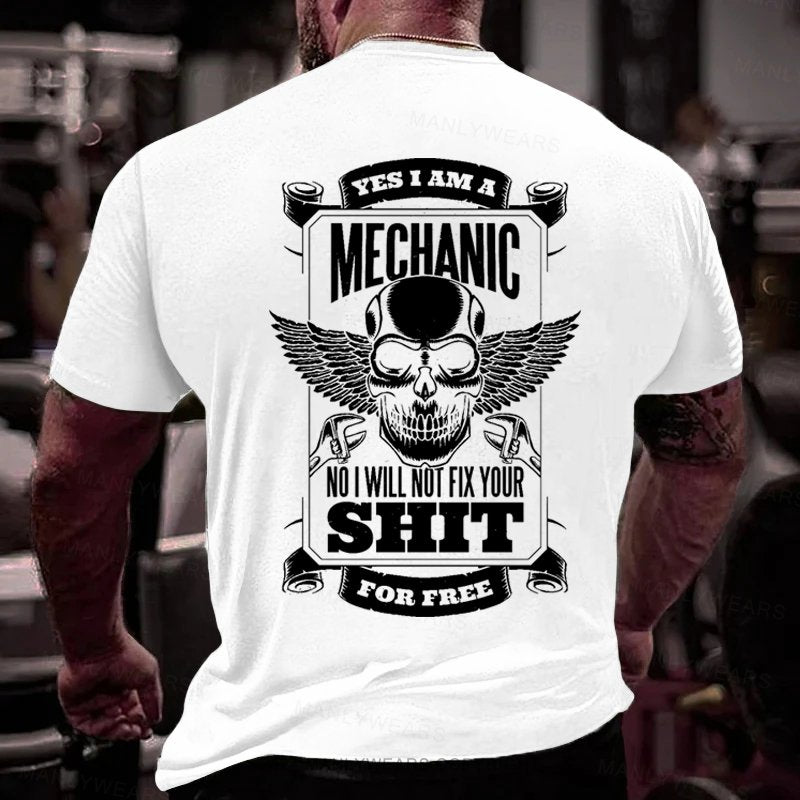 Yes I Am A Mechanic No I Will Not Fix Your Shit For Free T-Shirt