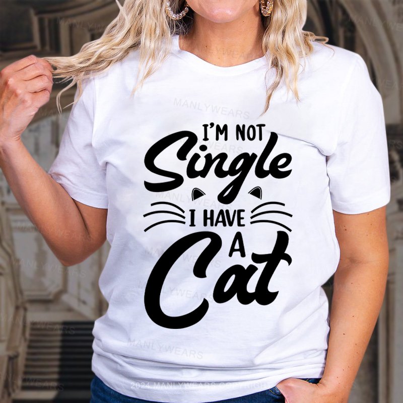 I'm Not Single I Have A Cat T-Shirt