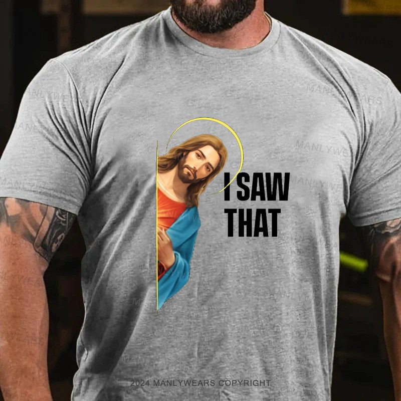 I Saw That! T-Shirt T-Shirt