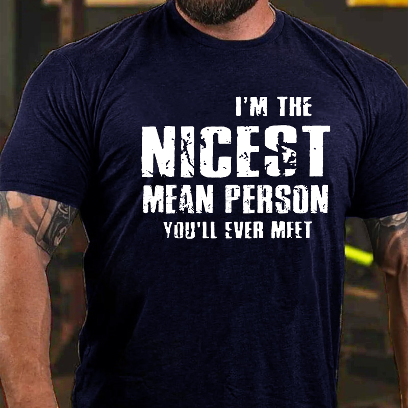 I'm The Nicest Mean Person You'll Ever Meet T-shirt