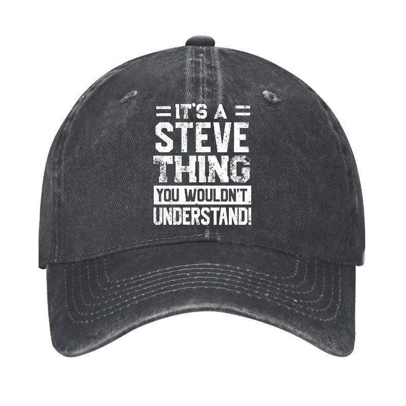 It's A Steve Thing You Wouldn't Understand Hat