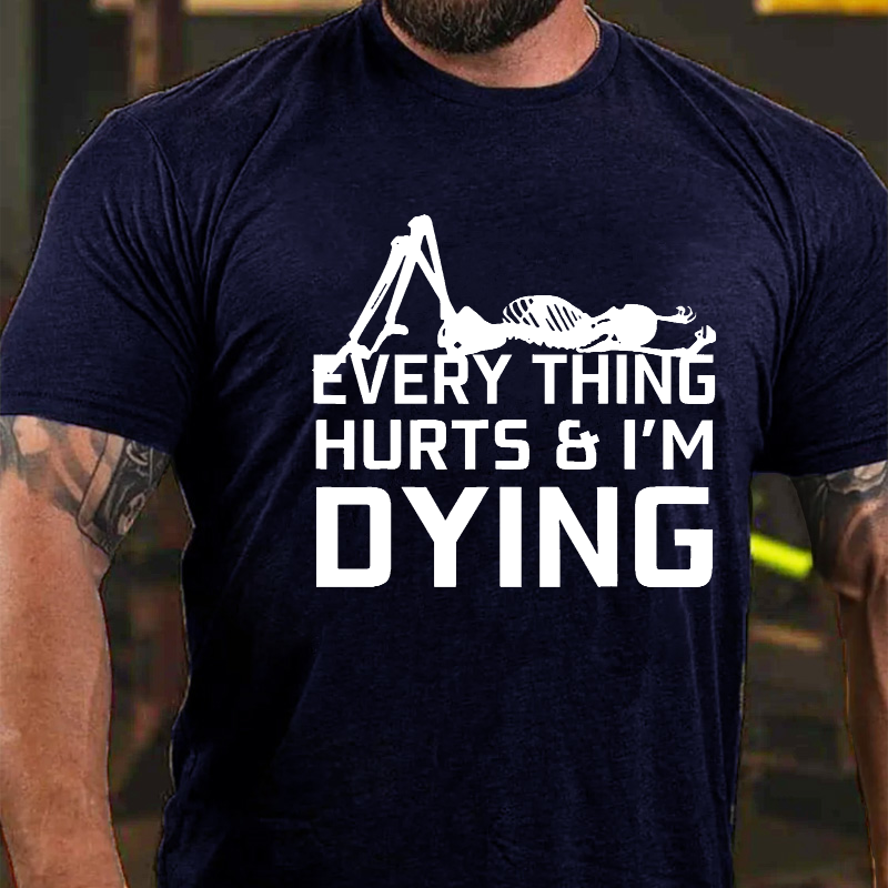 Everything Hurts & I'm Dying T-shirt