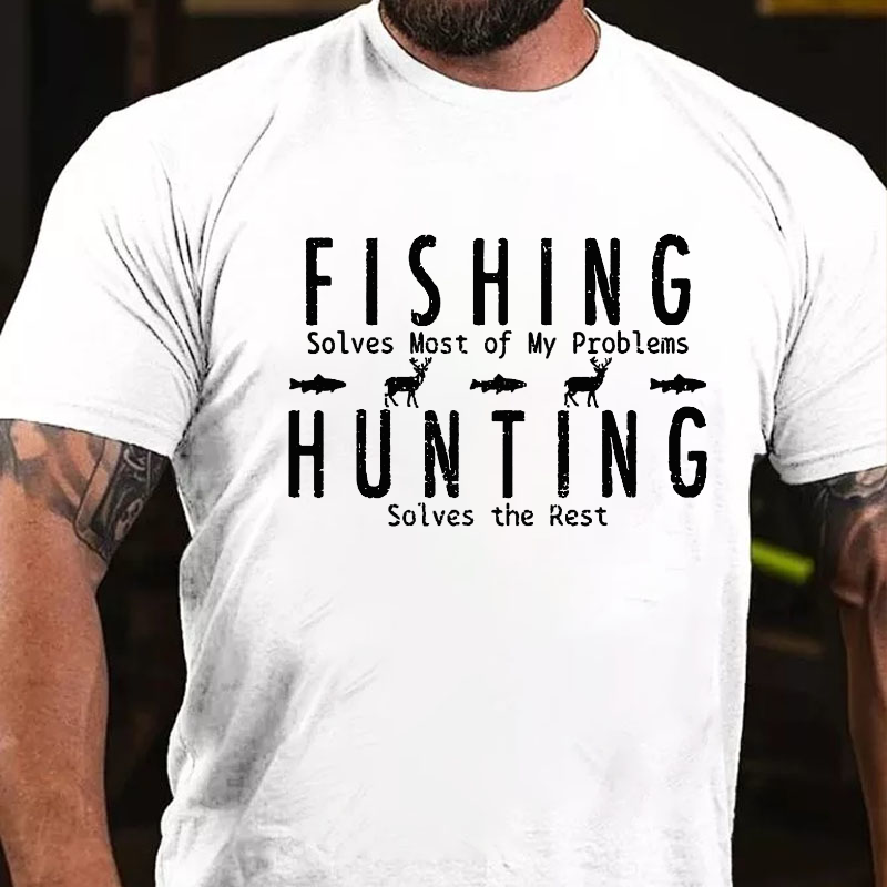 Fishing Hunting Solves Most Of My Problems Solves The Rest T-shirt