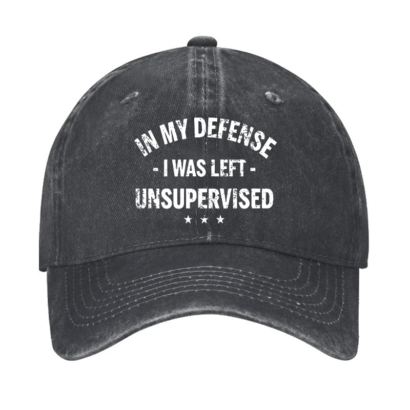 In My Defense I Was Left Unsupervised Funny Cap
