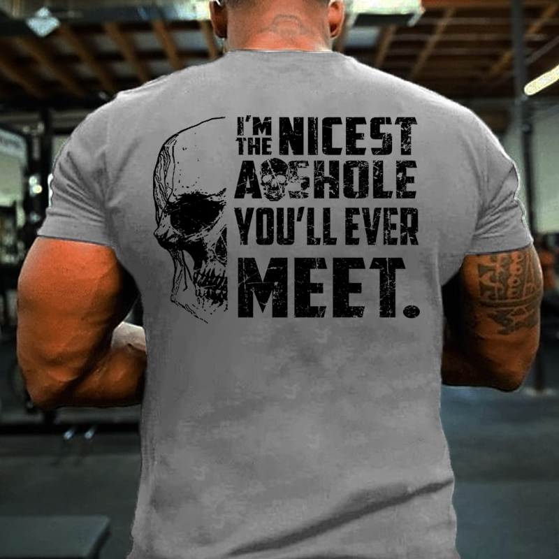 I'm The Nicest Asshole You'll Ever Meet T-shirt