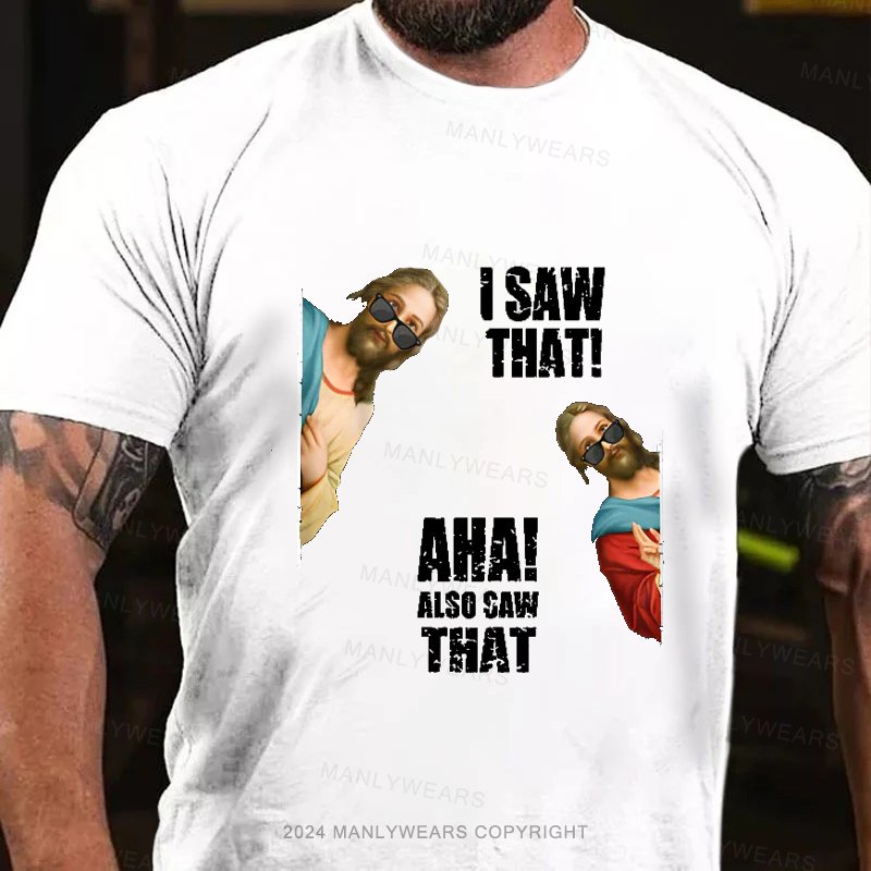 I Saw That Aha Also Saw That T-Shirt