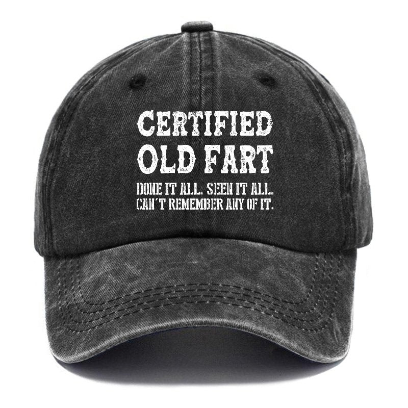 Certified Old Fart Done It Seen It Can't Remember Any Of It Hat