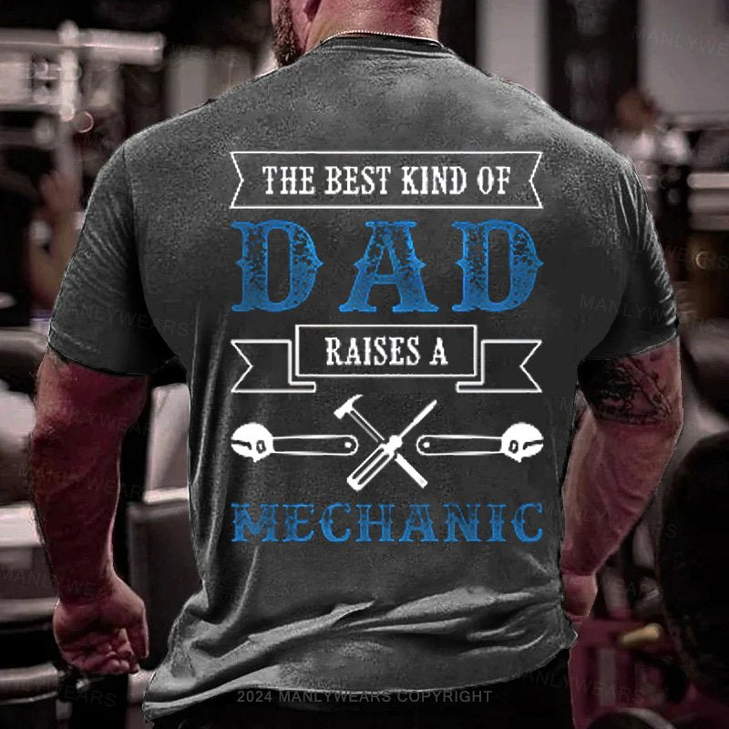 The Best Kind Of Dad Raises A Mechanic T-Shirt