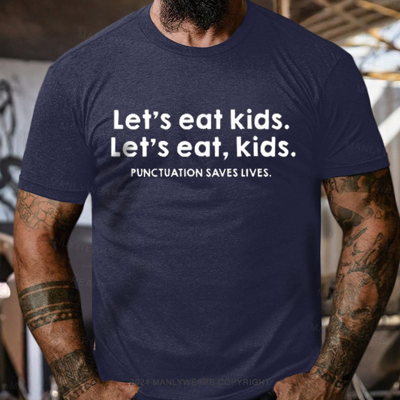 Let’S Eat Kids. Let's Eat, Kids. Punctuation Saves Lives. T-Shirt