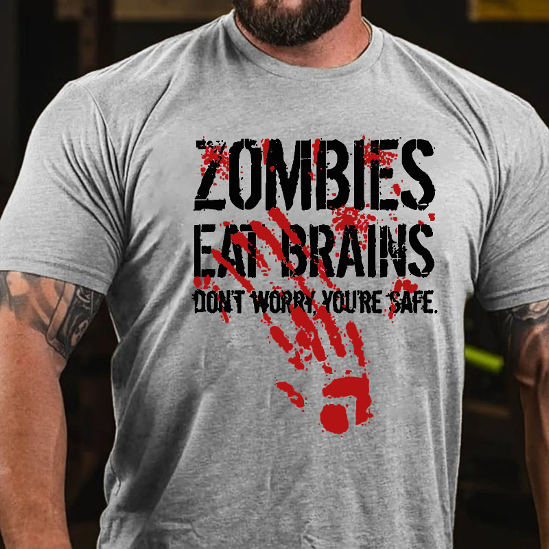 Zombies Eat Brains So You're Safe  T-shirt