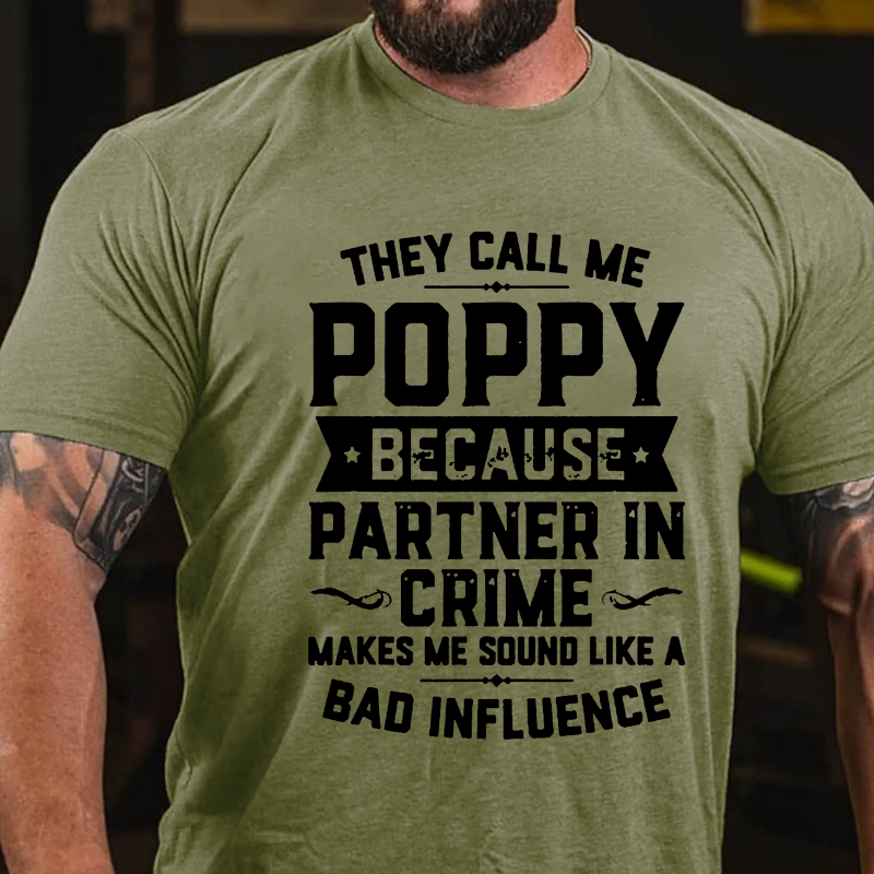 They Call Me Poppy Because Partner In Crime T-shirt