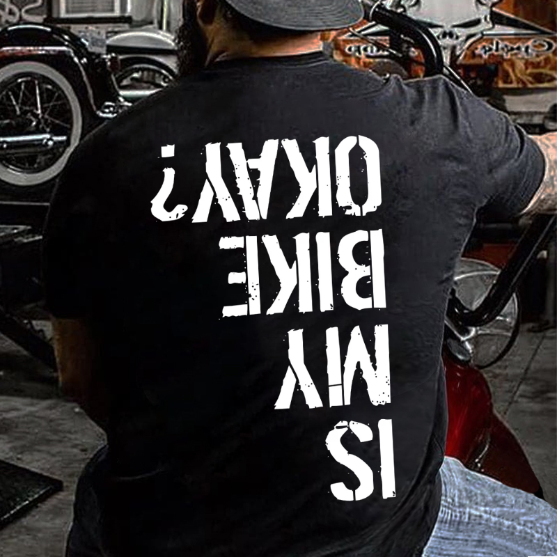 Is My Bike Okay Motorcycle Biker T-shirt