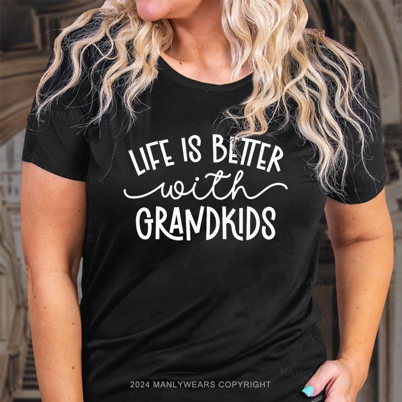 Life Is Bettter With Grandkids T-Shirt