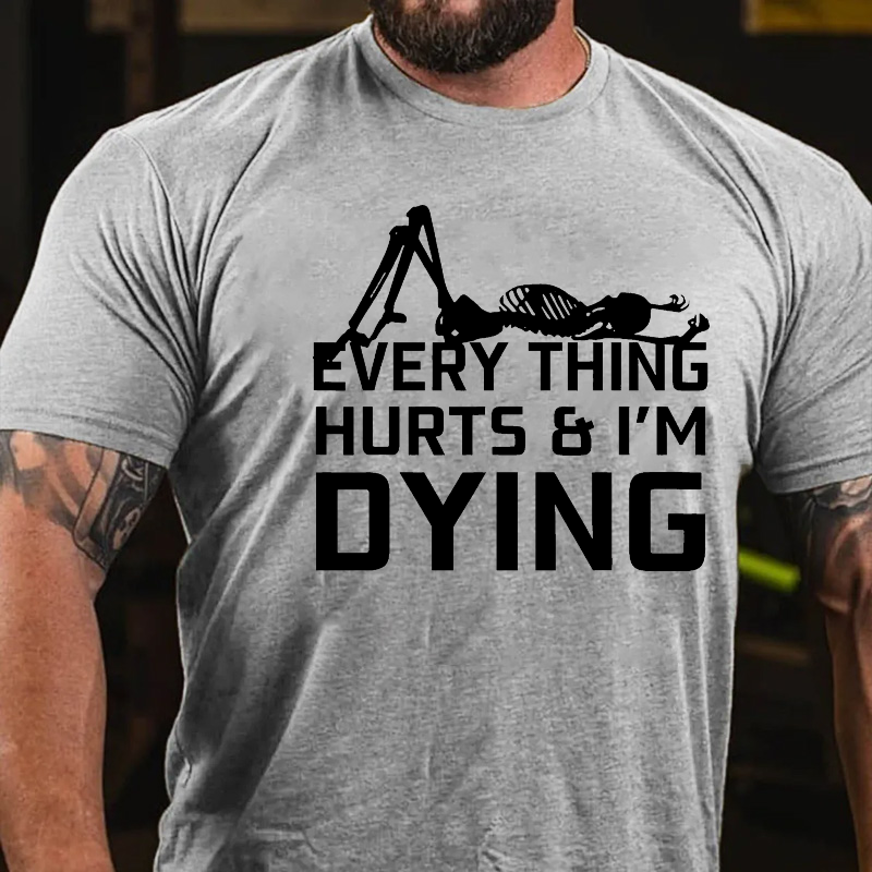 Everything Hurts & I'm Dying T-shirt