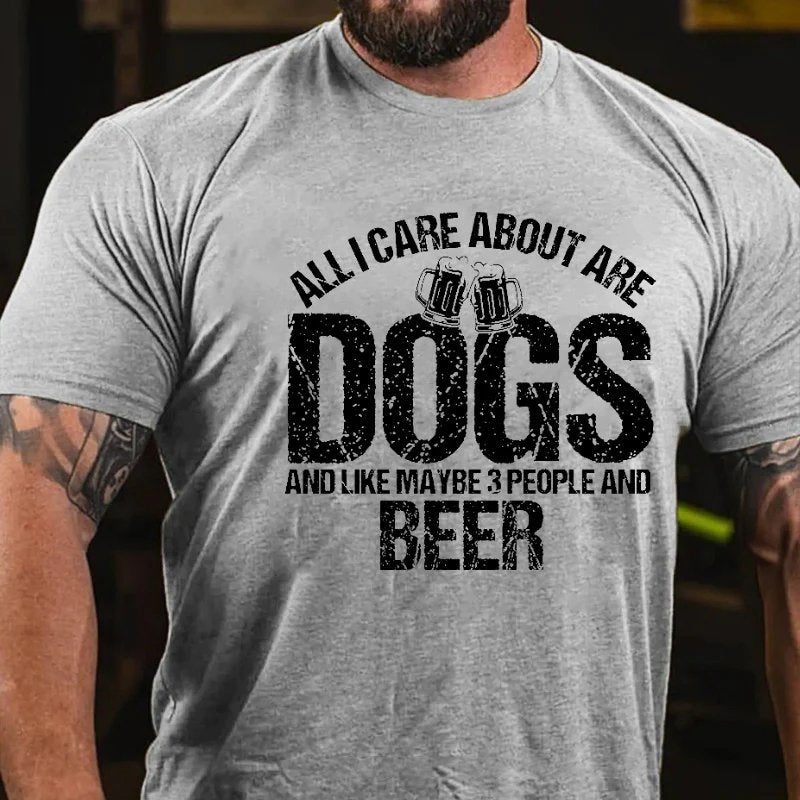 All I Care About Are Dogs And Like Maybe And Beer Men's T-shirt