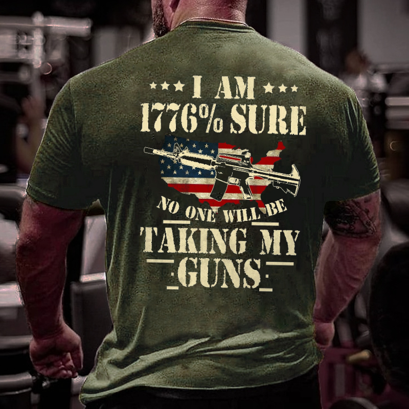 I Am 1776 % Sure No One Will Be Taking My Guns USA Flag Print T-shirt